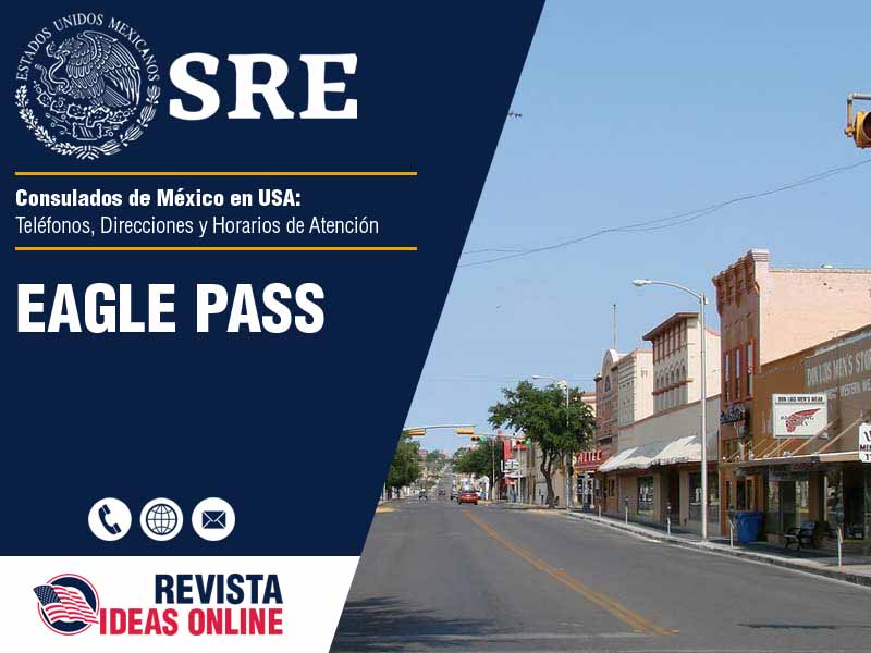 Consulado de Mxico en Eagle Pass TX - Telfonos, Direcciones y Horarios de Atencin